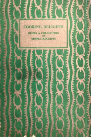 Gurney, Ann.  Cooking Delights, being a Collection of Simple Receipts for Those who Care to Eat Well. 