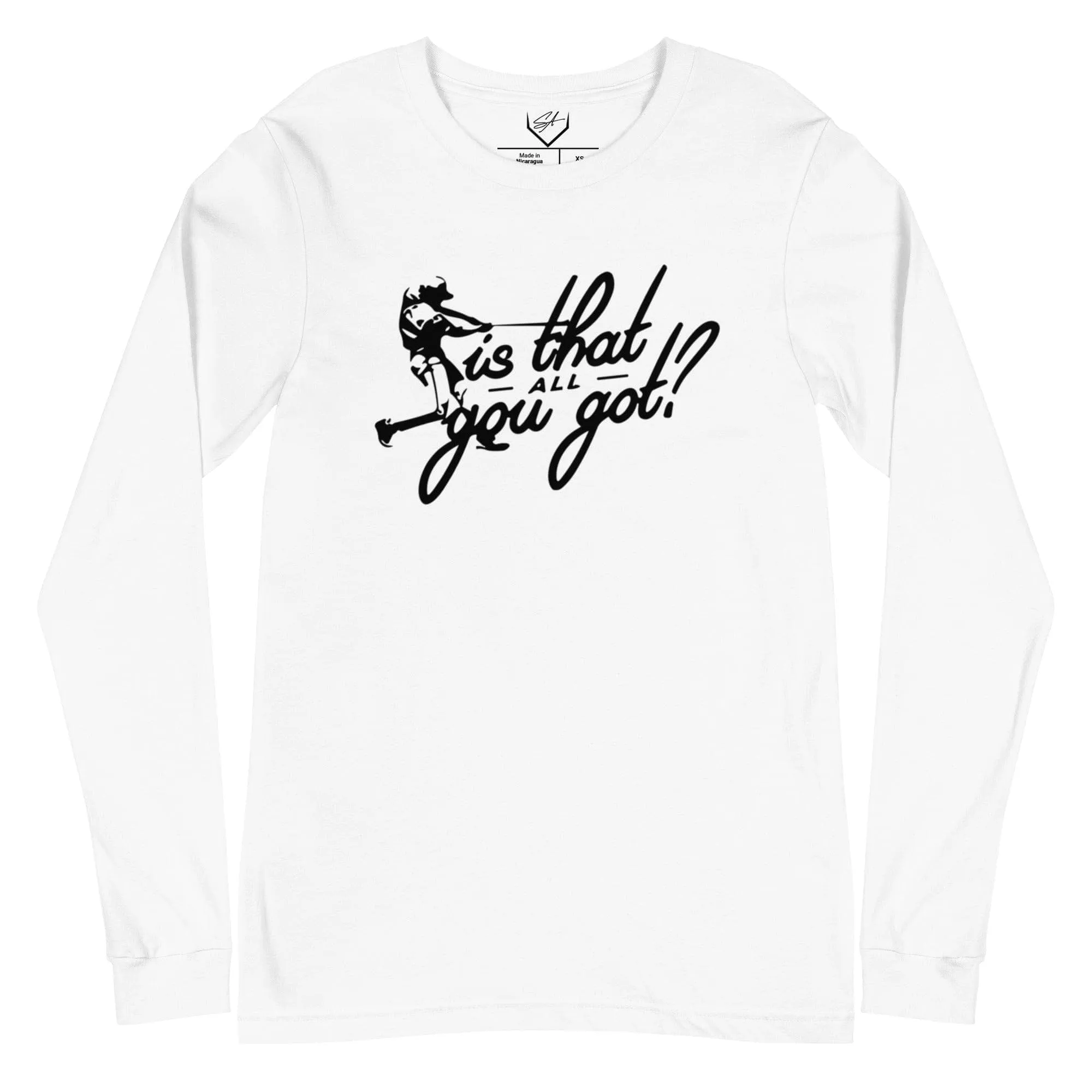 Is That All You Got - Adult Long Sleeve