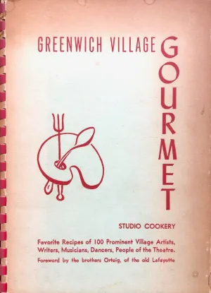(New York City) Clementene Wheeler, ed. Greenwich Village Gourmet: Studio Cookery - Favorite Recipes of 100 Prominent Village Artists, Writers, Dancers, and Theatre People.