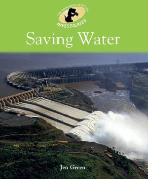 Saving Water (Environment Detective Investigates)